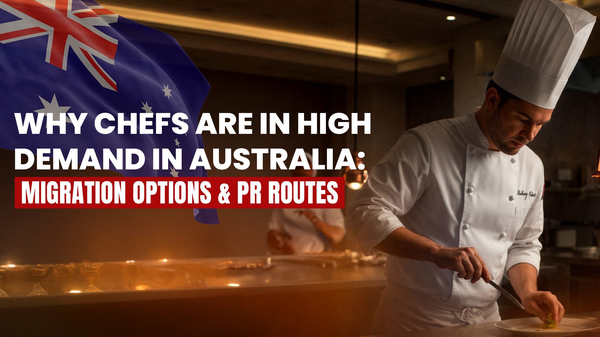 Why Chefs Are in High Demand in Australia: Migration Options & PR Routes