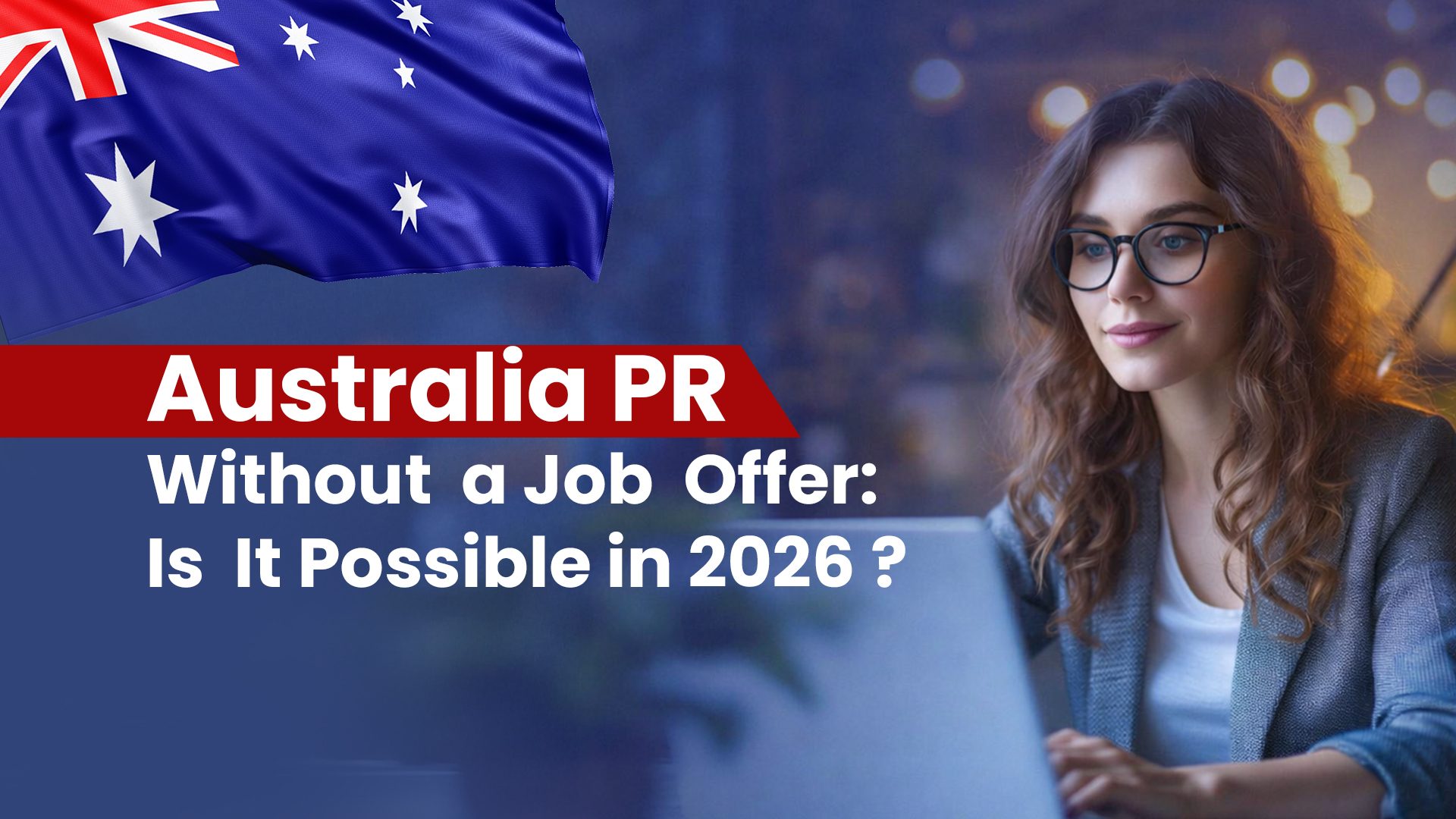 Australia PR Without a Job Offer: Is It Possible in 2026?